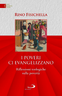 Pubblicato "I poveri ci evangelizzano Riflessioni teologiche sulla povertà"